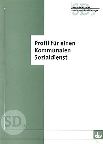 Profil für einen Kommunalen Sozialdienst: Ein Positionspapier (Sonderdrucke und Sonderveröffentlichungen) Social Sciences
