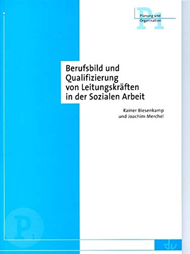Berufsbild und Qualifizierung von Leitungskräften in der Sozialen Arbeit Social Sciences