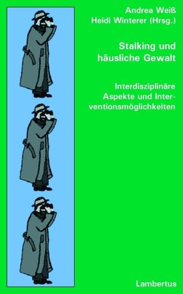 Stalking und häusliche Gewalt: Interdisziplinäre Aspekte und Interventionsmöglichkeiten Law