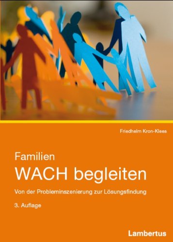 Familien WACH begleiten: Von der Probleminszenierung zur Lösungsfindung Medicine