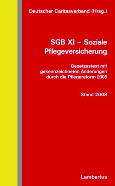 SGB XI - Soziale Pflegeversicherung: Gesetzestext mit gekennzeichneten Änderungen durch die Pflegereform 2008 Stand 1. Juli 2008 Law