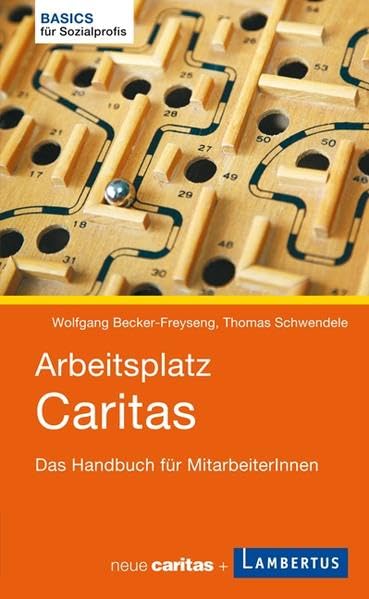 Arbeitsplatz Caritas: Das Handbuch für MitarbeiterInnen (Basics für Sozialprofis) Social Sciences