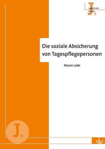 Die soziale Absicherung von Tagespflegepersonen: Reihe Jugend und Familie (J 9) Medicine