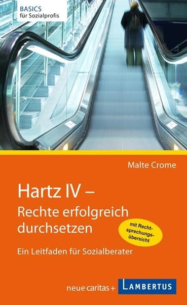 Hartz IV - Rechte erfolgreich durchsetzen: Ein Leitfaden für Sozialberater (Basics für Sozialprofis) Law