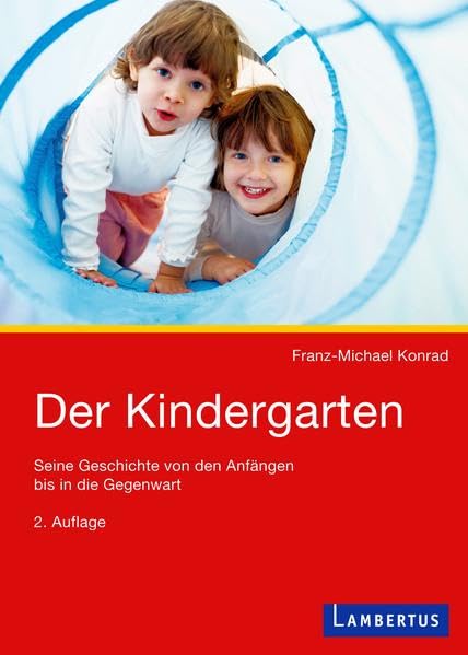 Der Kindergarten: Seine Geschichte von den Anfängen bis in die Gegenwart Education & Training