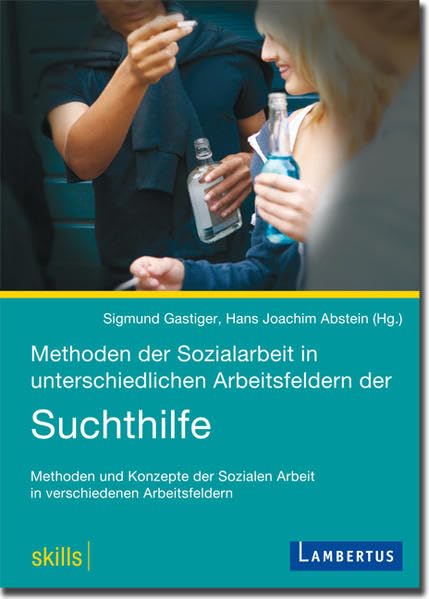 Methoden der Sozialarbeit in unterschiedlichen Arbeitsfeldern der Suchthilfe Medicine