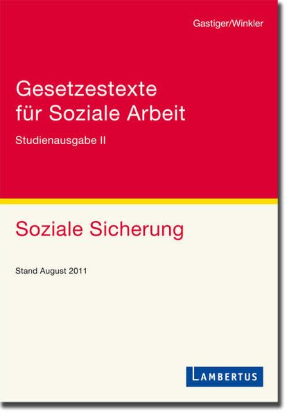 Gesetzestexte für Soziale Arbeit: Studienausgabe Band II Soziale Sicherung Stand September 2011 Law