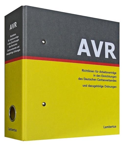 Richtlinien für Arbeitsverträge in den Einrichtungen des Deutschen Caritasverbandes (AVR): LOSE-BLATT-AUSGABE - Grundwerk einschl. Ordner und Register Law