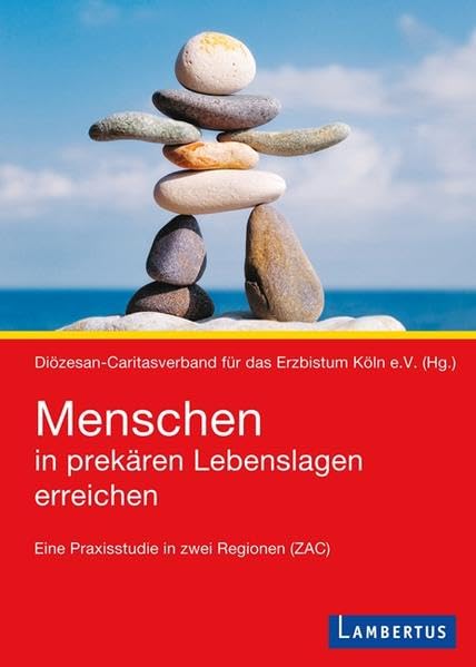 Menschen in prekären Lebenslagen erreichen: Eine Praxisstudie in zwei Regionen (ZAC). Hrsg.: Diözesan-Caritasverband für das Erzbistum Köln e.V Books