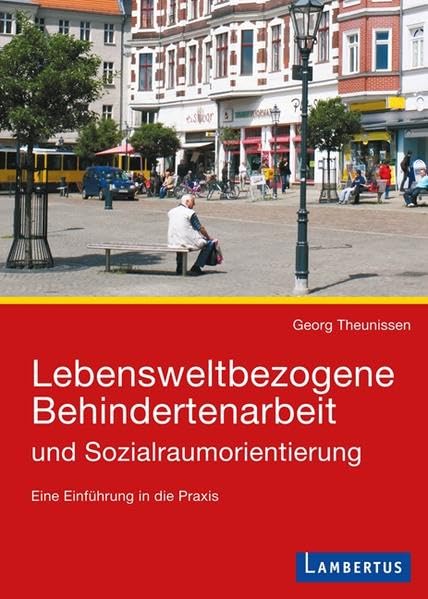 Lebensweltbezogene Behindertenarbeit und Sozialraumorientierung: Eine Einführung in die Praxis Books