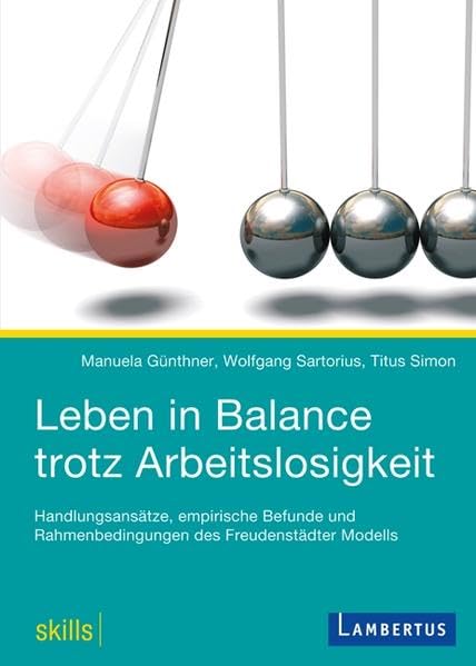Leben in Balance trotz Arbeitslosigkeit: Handlungsansätze, empirische Befunde und Rahmenbedingungen des Freudenstädter Modells (skills | / Methoden ... Arbeit in verschiedenen Arbeitsfeldern) Social Sciences
