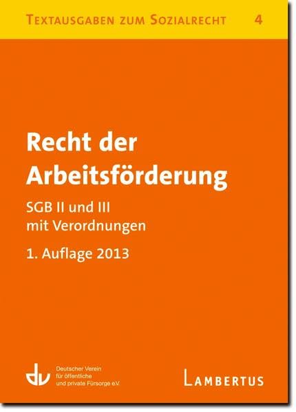 Recht der Arbeitsförderung - SGB II und III mit Verordnungen: Textausgaben zum Sozialrecht - Band 4 Law