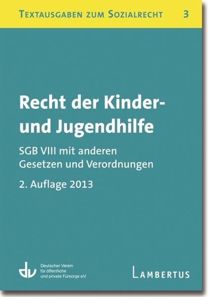 Recht der Kinder- und Jugendhilfe - SGB VIII mit anderen Gesetzen und Verordnungen: Textausgaben zum Sozialrecht - Band 3 - 2. Auflage Law