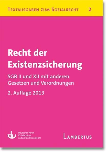 Recht der Existenzsicherung - SGB II und XII mit anderen Gesetzen und Verordnungen: Textausgaben zum Sozialrecht - Band 2: Hrsg.: Deutscher Verein für öffentliche und private Fürsorge e.V Law