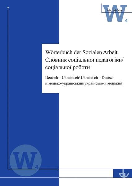 Wörterbuch der sozialen Arbeit: Deutsch - Ukrainisch / Ukrainisch - Deutsch (Wörterbücher) Social Sciences