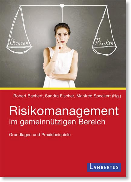 Risikomanagement im gemeinnützigen Bereich: Grundlagen und Praxisbeispiele Law