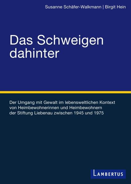 Das Schweigen dahinter: Der Umgang mit Gewalt im lebensweltlichen Kontext von Heimbewohnerinnen und Heimbewohnern der Stiftung Liebenau zwischen 1945 und 1975 Psychology