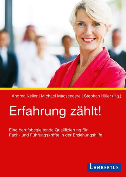 Erfahrung zählt!: Eine berufsbegleitende Qualifizierung für Fach- und Führungskräfte in der Erziehungshilfe Social Sciences