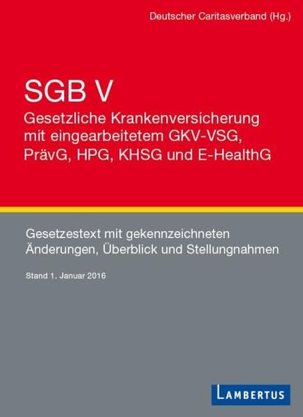 SGB V - Gesetzliche Krankenversicherung mit eingearbeitetem GKV-VSG, PrävG, HPG, KHSG und E-HealthG: Gesetzestext mit gekennzeichneten Änderungen, Überblick und Stellungnahmen Law