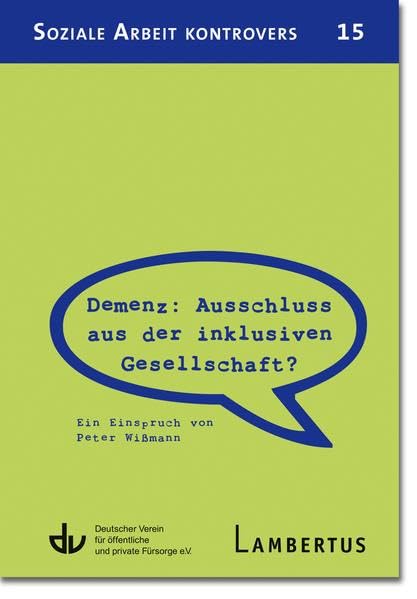 Demenz: Ausschluss aus der inklusiven Gesellschaft?: Ein Einspruch von Peter Wißmann (Soziale Arbeit kontrovers) Medicine