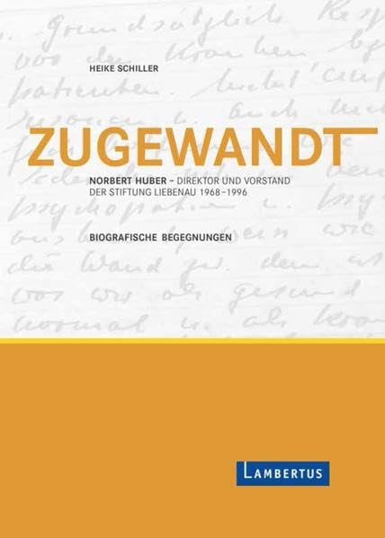 Zugewandt: Norbert Huber - Direktor und Vorstand der Stiftung Liebenau 1968 - 1996 - Biografische Begegnungen Social Sciences