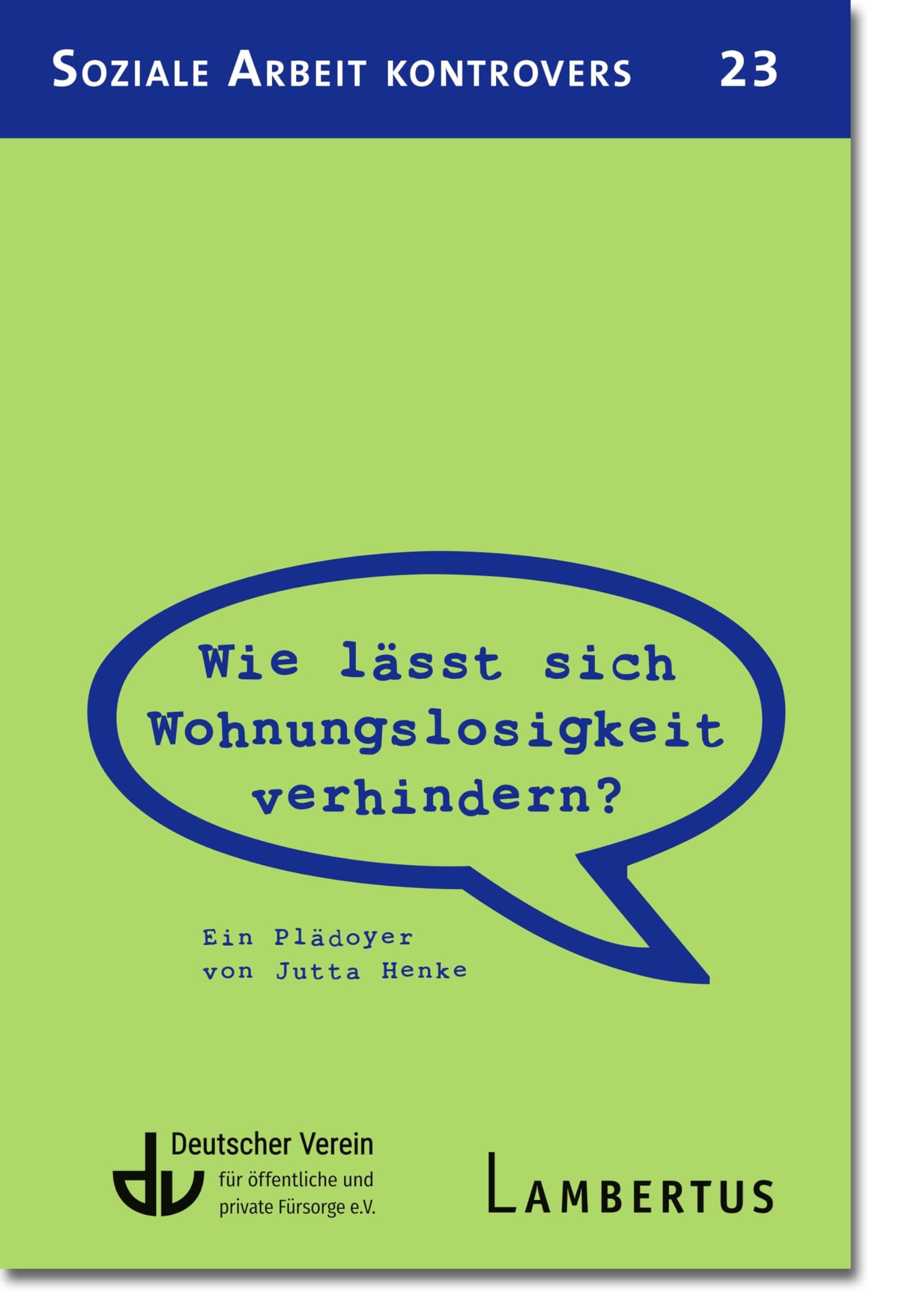 Wie lässt sich Wohnungslosigkeit verhindern?: Ein Plädoyer von Jutta Henke (Soziale Arbeit kontrovers) Books