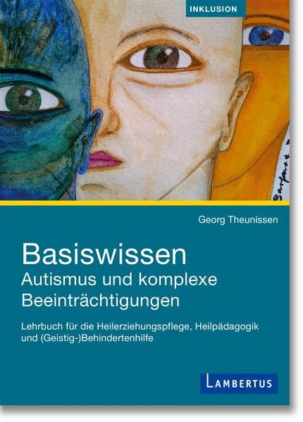 Basiswissen Autismus und komplexe Beeinträchtigungen: Lehrbuch für die Heilerziehungspflege, Heilpädagogik und (Geistig-)Behindertenhilfe Medicine