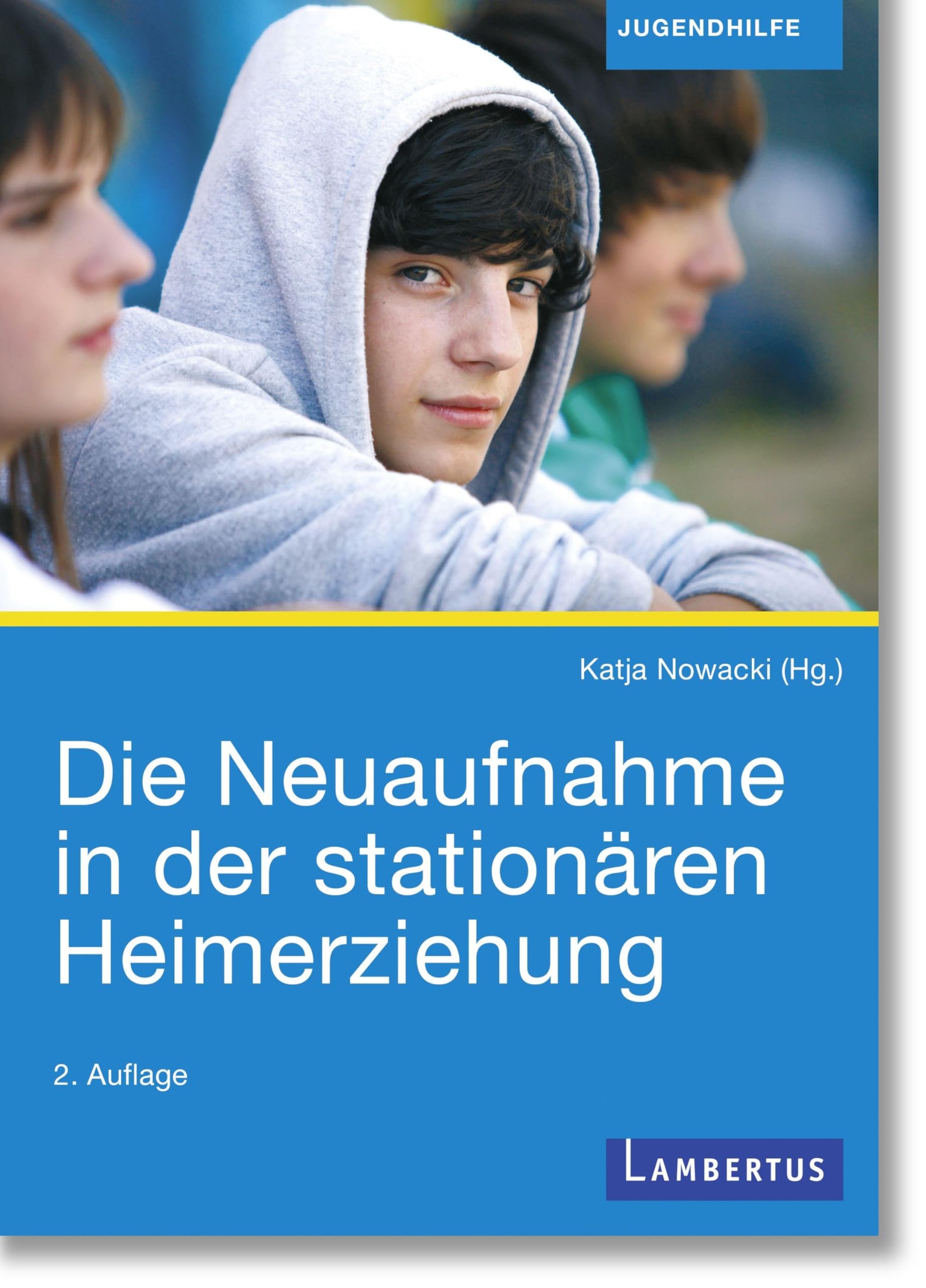 Die Neuaufnahme in der stationären Heimerziehung Social Sciences