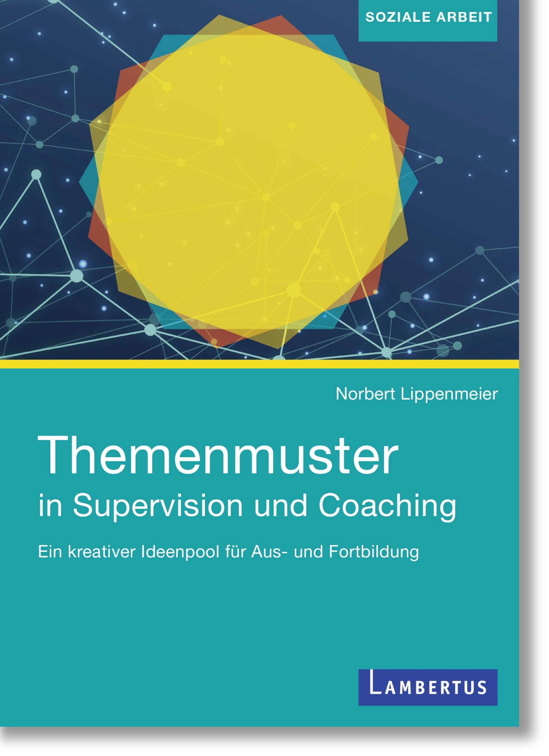 Themenmuster in Supervision und Coaching: Ein kreativer Ideenpool für Aus- und Fortbildung Social Sciences