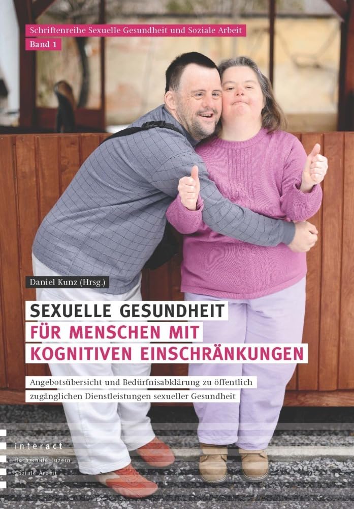 Sexuelle Gesundheit für Menschen mit kognitiven Einschränkungen: Angebotsübersicht und Bedürfnisabklärung zu öffentlich zugänglichen Dienstleistungen sexueller Gesundheit Books