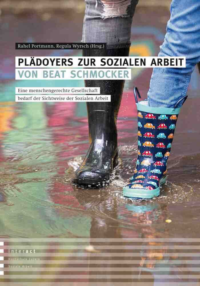 Plädoyers zur Sozialen Arbeit von Beat Schmocker: Eine menschengerechte Gesellschaft bedarf der Sichtweise der Sozialen Arbeit Social Sciences