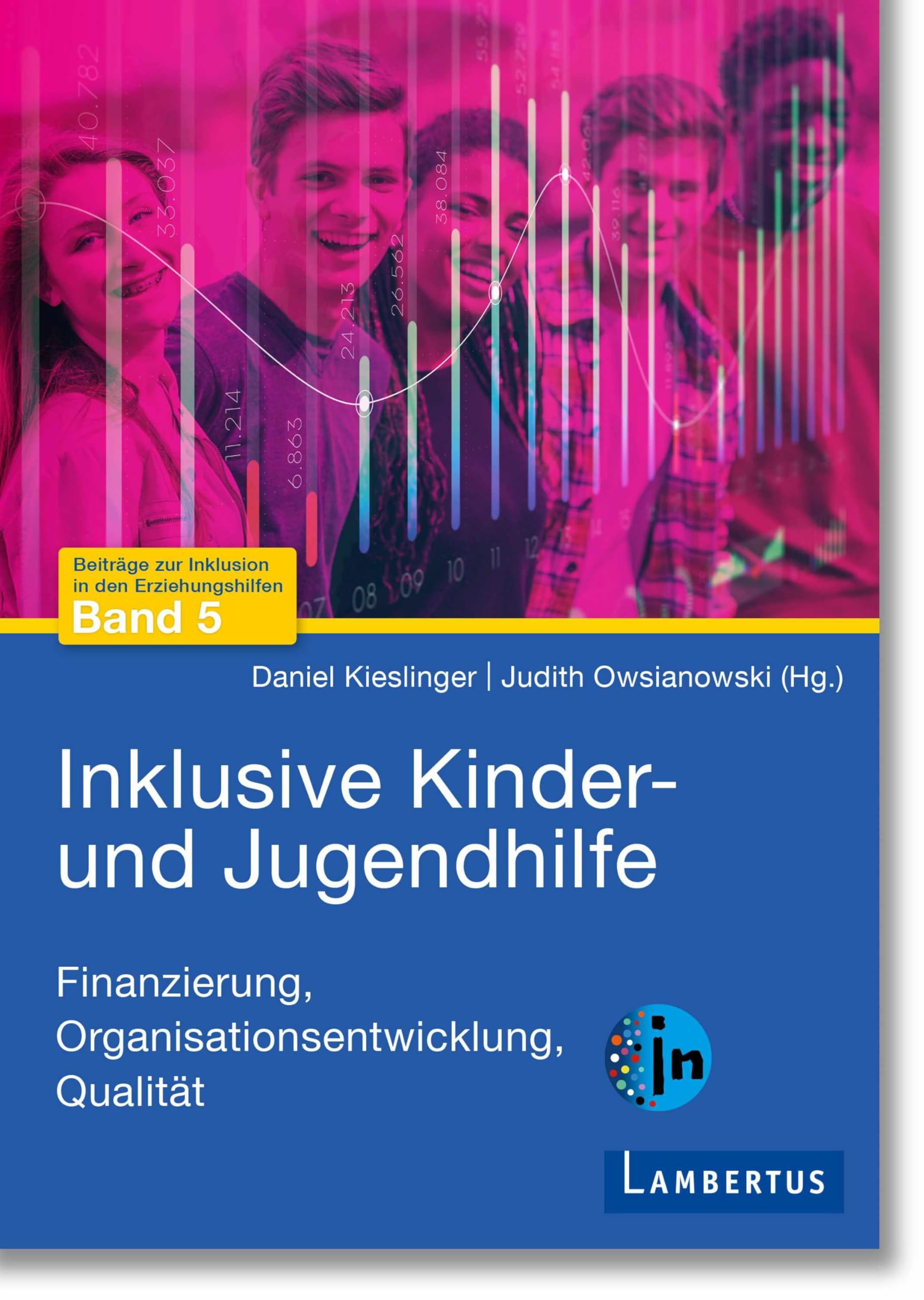 Inklusive Kinder- und Jugendhilfe: Finanzierung, Organisationsentwicklung, Qualität Social Sciences