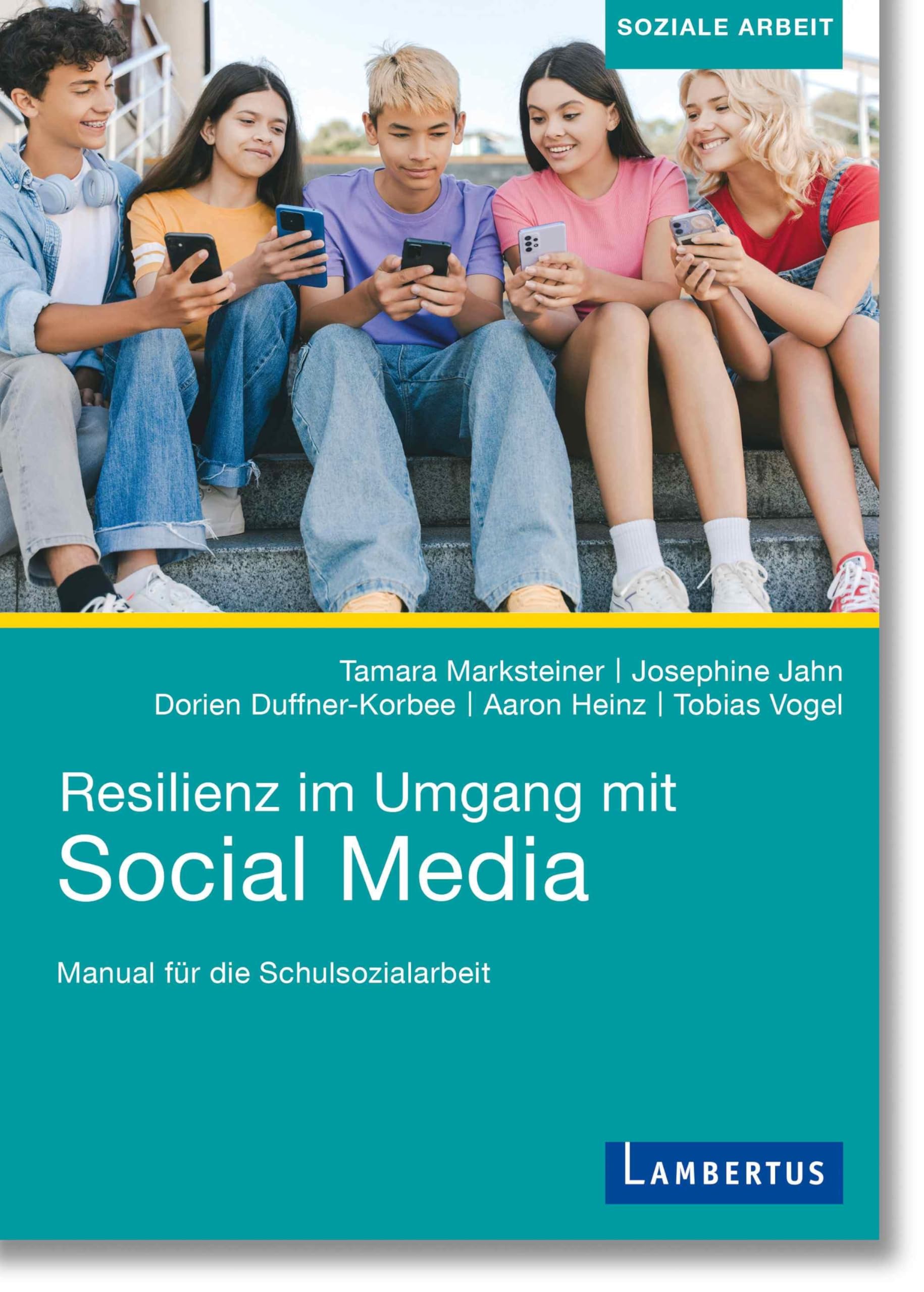 Resilienz im Umgang mit Social Media: Manual für die Schulsozialarbeit Social Sciences