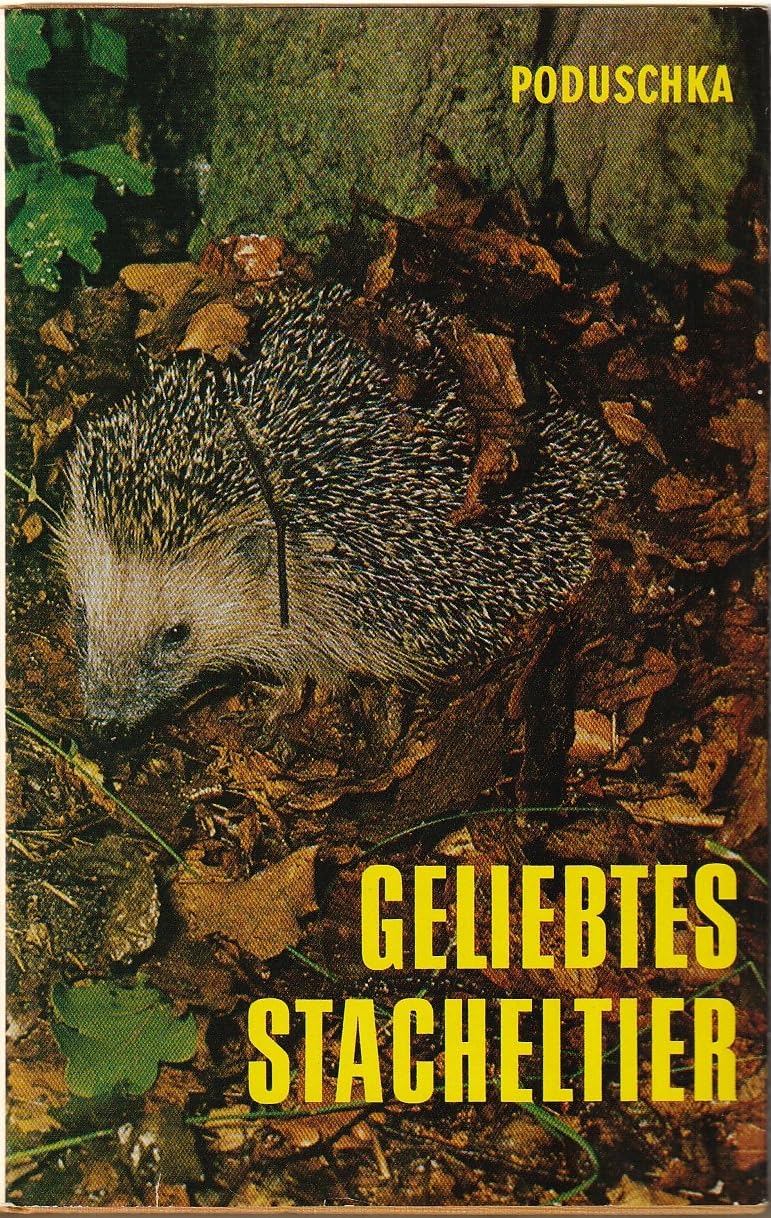 Geliebtes Stacheltier : Verhalten u. Aufzucht von Igeln. Books