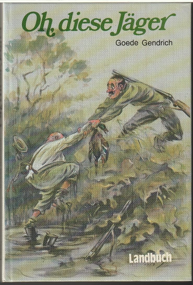 Oh, diese Jäger: Heitere Geschichten v. Jägern u. Jungfern, v. Schelmen u. Schabernack Fiction