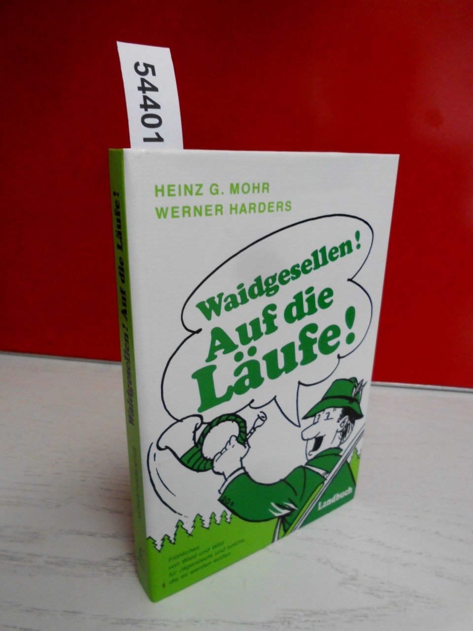 Waidgesellen! Auf die Läufe! Fröhliches von Wald und Wild für Jägersleute und solche, die es werden wollen Books
