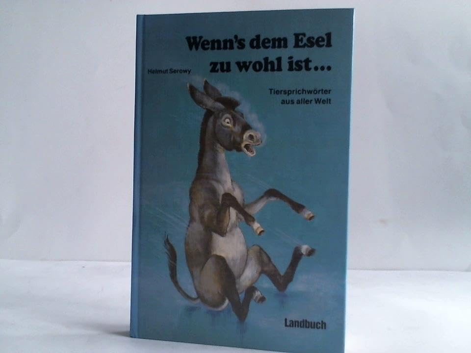 Wenn's dem Esel zu wohl wird... Tiersprichwörter aus aller Welt Learning & Reference