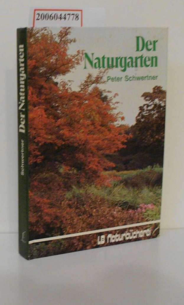 Der Naturgarten. Pflanzen und Tiere vor der Haustür Garden & Plants