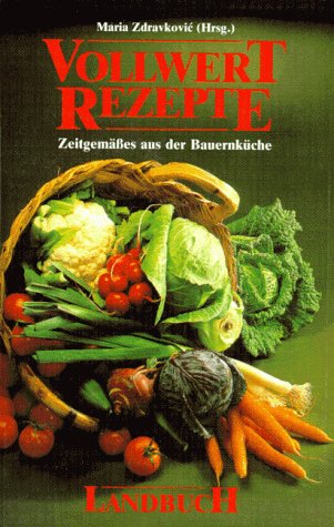 Vollwertrezepte: Zeitgemäßes aus der Bauernküche Health, Nutrition & Fitness