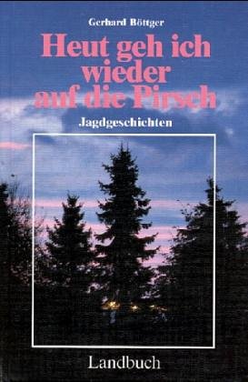 Heut geh ich wieder auf die Pirsch - Jagdgeschichten Memories