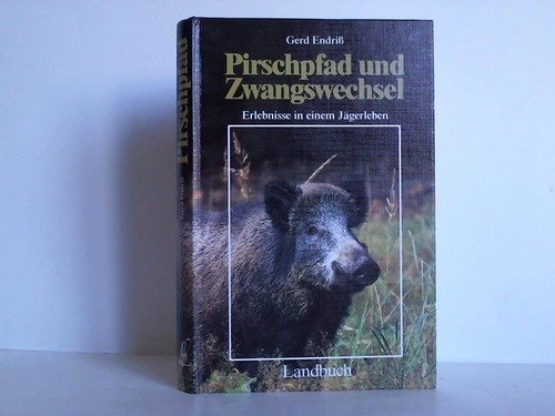 Pirschpfad und Zwangswechsel. Erlebnisse in einem Jägerleben Memories