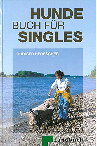 Hundebuch für Singles: Praktische Tips für eine harmonische Partnerschaft Alleinlebender mit dem Hund Books
