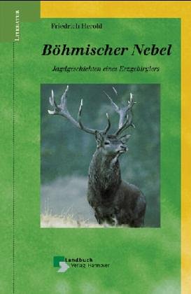 Böhmischer Nebel. Jagderzählungen eines Erzgebirglers Books