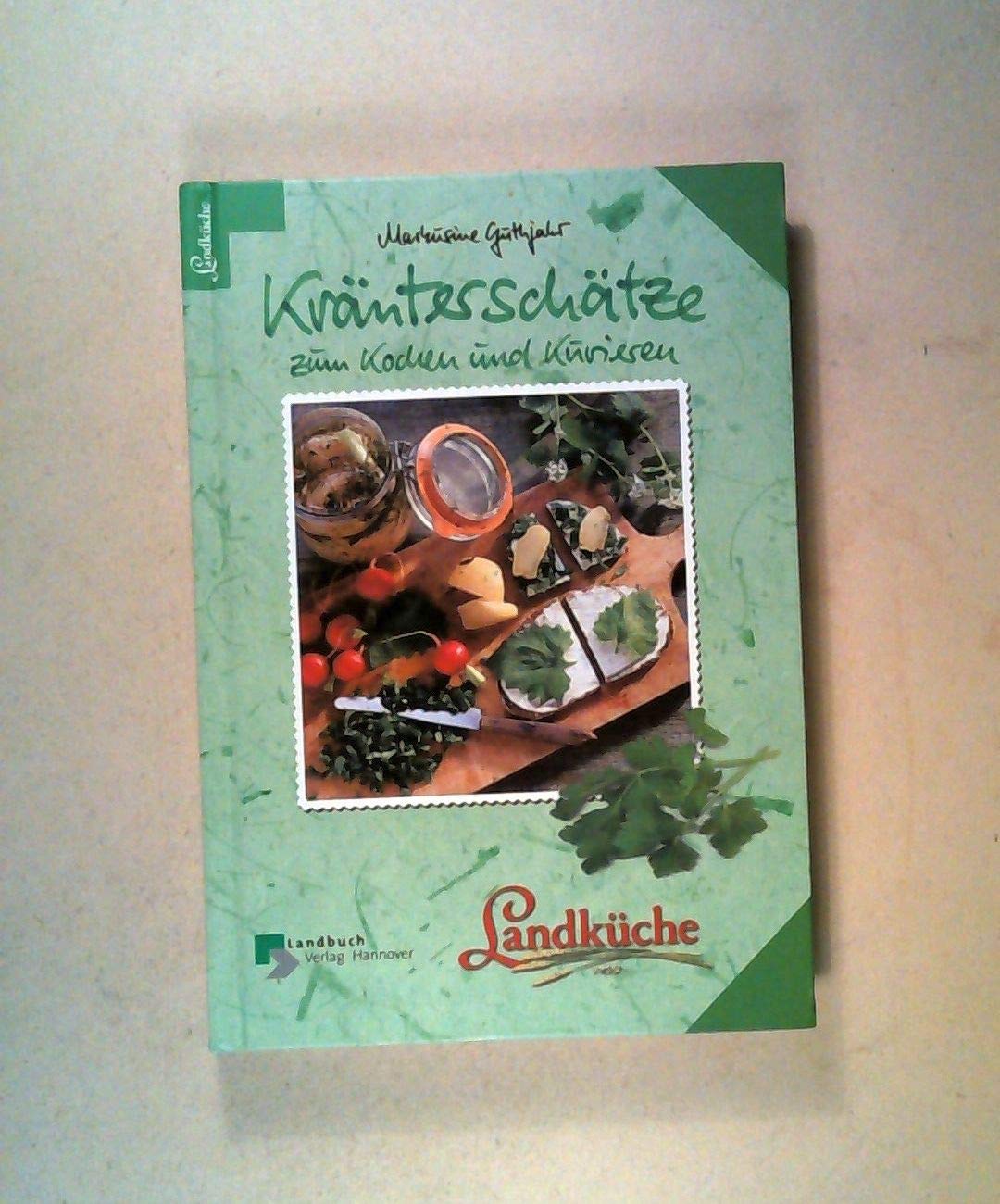 Kräuterschätze zum Kochen und Kurieren - Landküche Leisure, Home & Garden