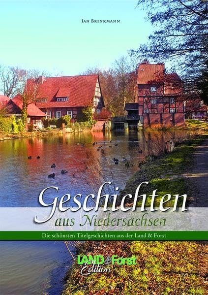 Geschichten aus Niedersachsen: Die schönsten Titelgeschichten aus der LAND & Forst Contemporary literature
