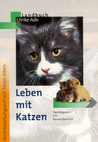 Leben mit Katzen: Tier-Ratgeber mit Rassenübersicht (Verantwortungsvoll mit Tieren leben) Leisure, Home & Garden