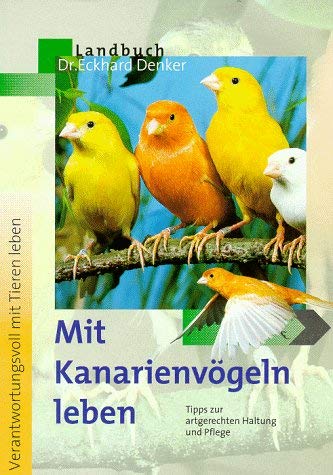 Mit Kanarienvögeln leben: Tipps zur artgerechten Haltung und Pflege Natural Sciences
