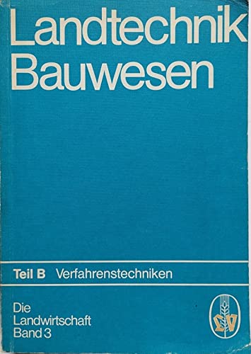 Landtechnik, Bauwesen . - Teil B., Verfahrenstechniken - Die Landwirtschaft Bd. 3 Books