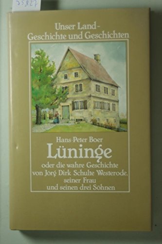 Lüninge: Oder die wahre Geschichte von Jörg Dirk Schulte, Westerode, seiner Frau und seinen drei Söhnen (Unser Land - Geschichte und Geschichten) Books