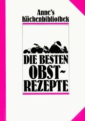 Die besten Obstrezepte (Anne's Küchenbibliothek) Cooking & Enjoying